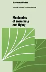 Mechanics of Swimming and Flying - Stephen Childress