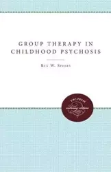 Group Therapy in Childhood Psychosis - Rex W. Speers