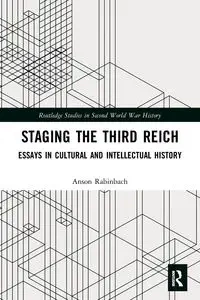 Staging the Third Reich - Rabinbach Anson