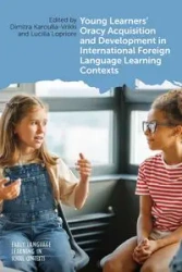 Young Learners' Oracy Acquisition and Development in International Foreign Language Learning Contexts - Karoulla-Vrikki Dimitra
