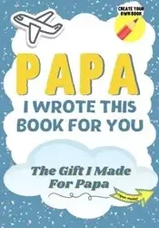 Papa, I Wrote This Book For You - Publishing Group The Life Graduate