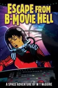 Escape From B-Movie Hell - McGuire M T