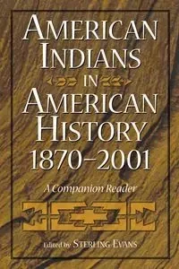 American Indians in American History, 1870-2001 - Evans Sterling