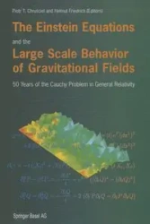 The Einstein Equations and the Large Scale Behavior of Gravitational Fields - Chrusciel Piotr T.