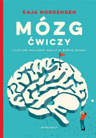 Mózg ćwiczy, czyli jak utrzymać umysł w dobrej... - Kaja Nordengen