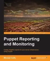 Puppet Reporting and Monitoring - Michael Duffy