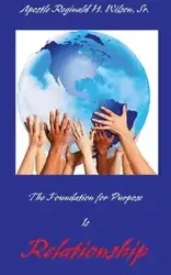 The Foundation for Purpose Is Relationship - Sr. Wilson Reginald H