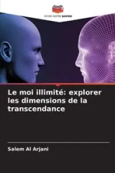 Le moi illimité - Al arjani Salem
