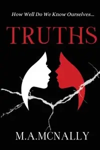 Truths How Well Do We Know Ourselves - McNally M.A.