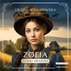 audiobook Córki hrabiny. Tom 1. Zofia - Urszula Gajdowska