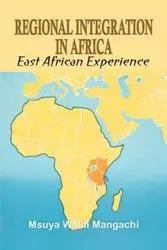 Regional Integration in Africa. East African Experience - Mangachi Msuya Waldi