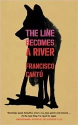 The Line Becomes A River - Francisco Cantu