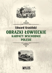 Obrazki łowieckie. Karpaty Wschodnie i Polesie - Edward Krasiński