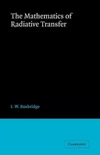 The Mathematics of Radiative Transfer - Busbridge I. W.