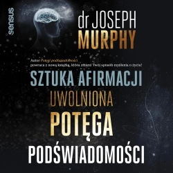 audiobook Sztuka afirmacji. Uwolniona potęga podświadomości - Joseph Murphy
