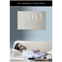 Tato, gdzie jesteś? - ANDRZEJ ZWOLIŃSKI