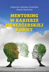 Mentoring w karierze menedżerskiej kobiet - Małgorzata Adamska-Chudzińska, Klaudia Blachnicka