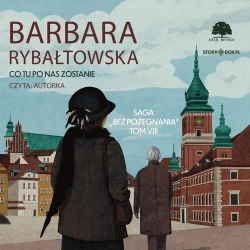 audiobook Saga BEZ POŻEGNANIA. Tom 8. Co tu po nas zostanie - Barbara Rybałtowska