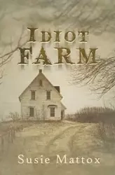 Idiot Farm - Susie Mattox