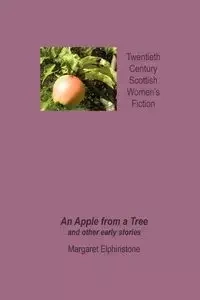 An Apple from a Tree and Other Early Stories - Margaret Elphinstone