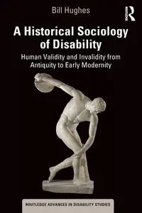A Historical Sociology of Disability - Bill Hughes