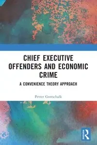 Chief Executive Offenders and Economic Crime - Gottschalk Petter
