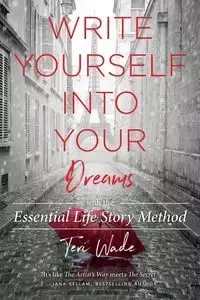 Write Yourself Into Your Dreams - Wade Teri