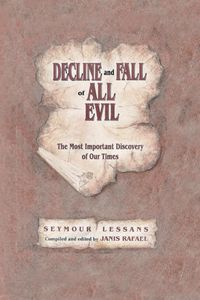 Decline and Fall of All Evil - Seymour Lessans