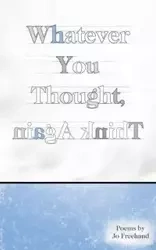 Whatever You Thought, Think Again - Jo Freehand