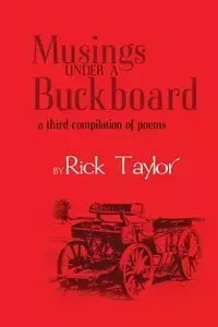 Musings Under a Buckboard - Taylor Rick