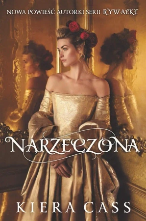 Narzeczona - Kiera Cass, Małgorzata Kaczarowska