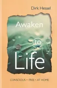 Awaken to Life - Dirk Hessel