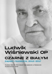 Czarne z białym. Zapiski niezależne 2012-2017 - Ludwik Wiśniewski