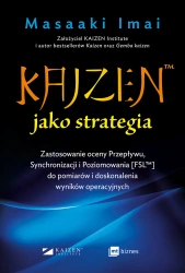 KAIZEN ™ jako strategia. Zastosowanie oceny Przepływu, Synchronizacji i Poziomowania [FSL™] do pomiarów i doskonalenia wyników operacyjnych - Imai Masaaki