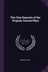 The Clay Deposits of the Virginia Coastal Plain - Ries Heinrich