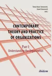 Contemporary Practice and Theory of Organizations - Part 1. Understanding the Organization - Sarah Breucker