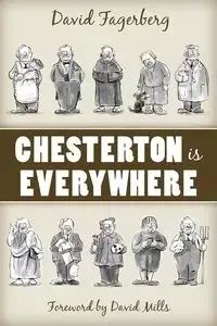 Chesterton Is Everywhere - David Fagerberg