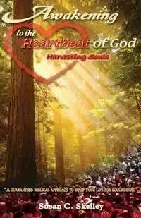 Awakening to the Heartbeat of God - Susan Skelley C