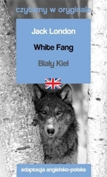 Czytamy w oryginale - White Fang / Biały Kieł - Jack London