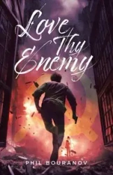 Love Thy Enemy - Phil Bouranov