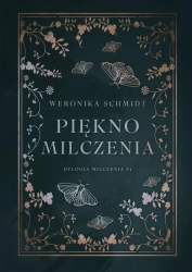 Dylogia milczenia T.1 Piękno milczenia - Weronika Schmidt