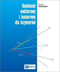 Rachunek wektorowy i tensorowy dla inżynierów - Ryszard Buczkowski