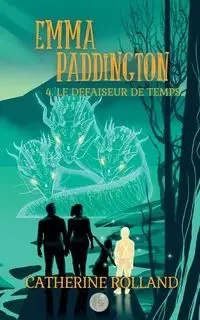 Emma Paddington (tome 4) - Rolland Catherine