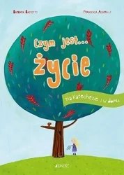 Czym jest... życie. Na katechezie i w domu - Barbara Baffetti