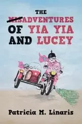 The Misadventures of Yia Yia and Lucey - Patricia M. Linaris