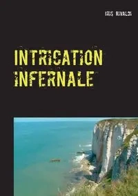 Intrication infernale - Iris Rivaldi