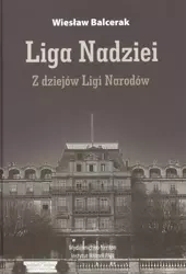 Liga Nadziei. Z dziejów Ligi Narodów - Wiesław Balcerak