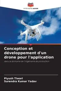 Conception et développement d'un drone pour l'application - Tiwari Piyush