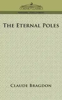 The Eternal Poles - Claude Bragdon Fayette