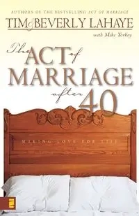 The Act of Marriage After 40 - Tim LaHaye
